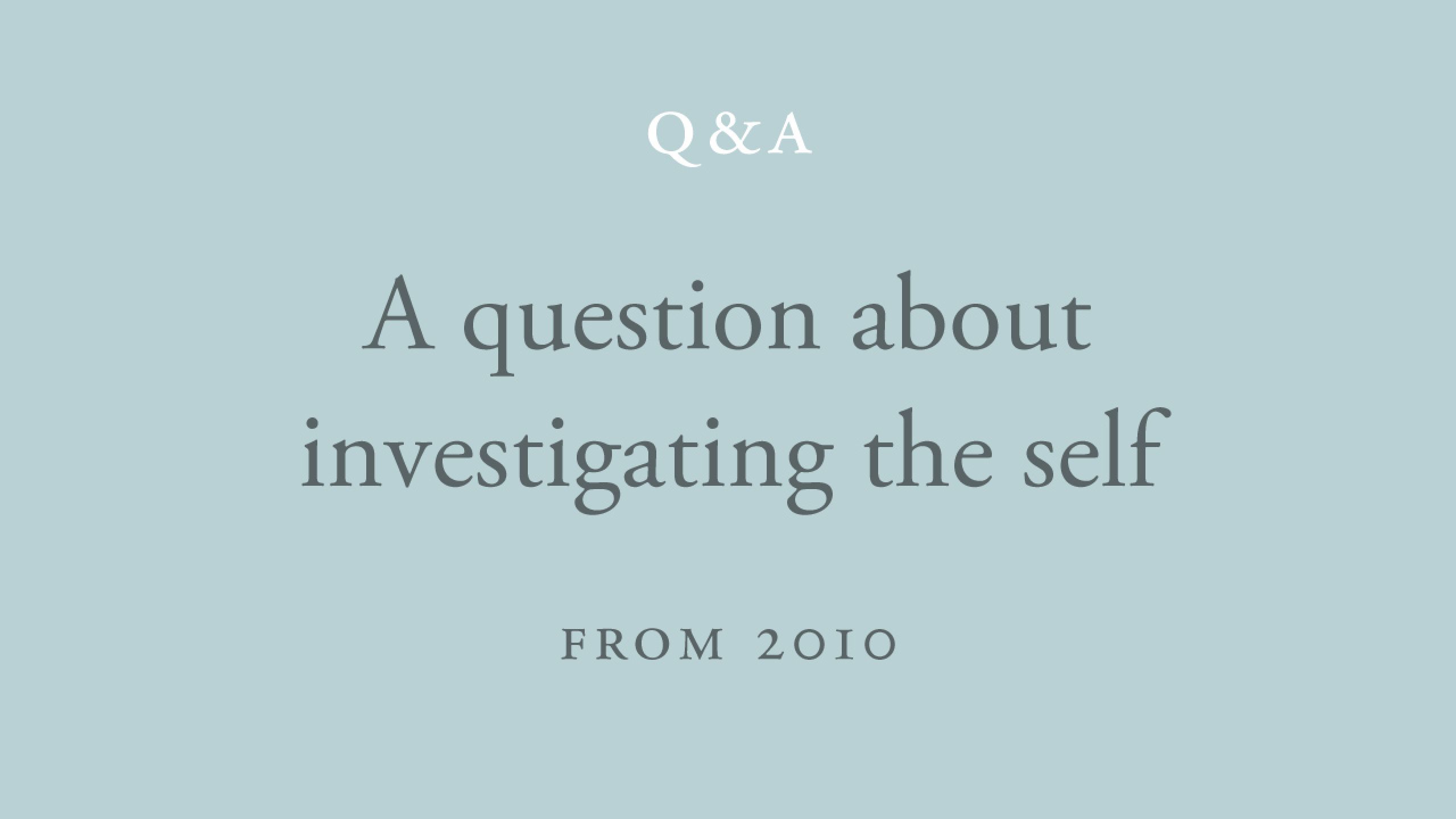 Is it possible to investigate the self without an agenda? 