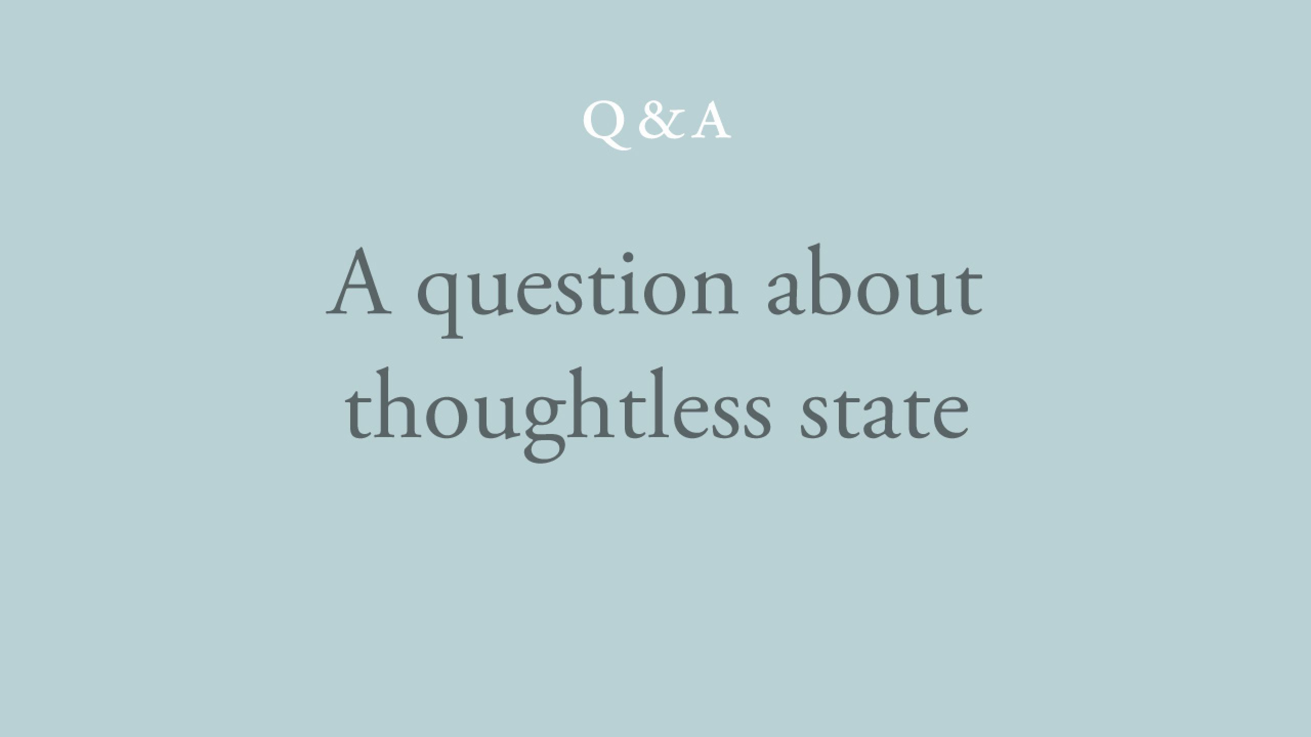 Is there such a thing as a thoughtless state?