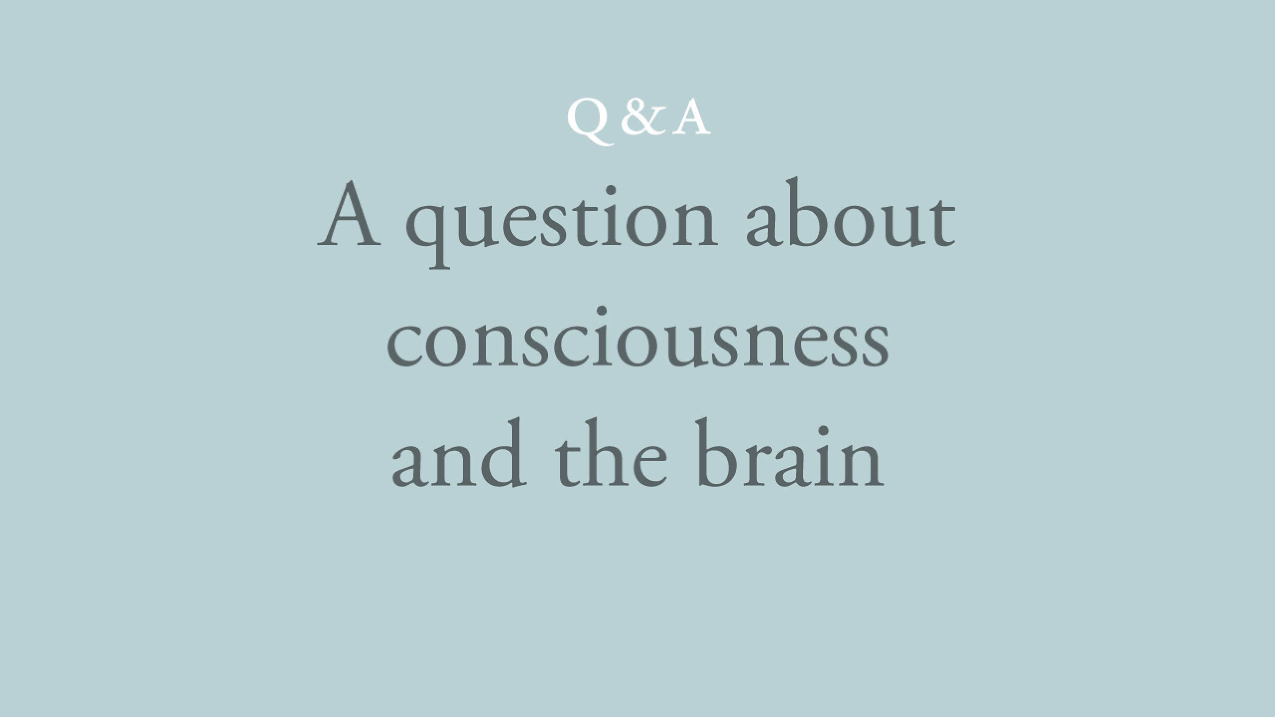 Is consciousness a product of the brain?