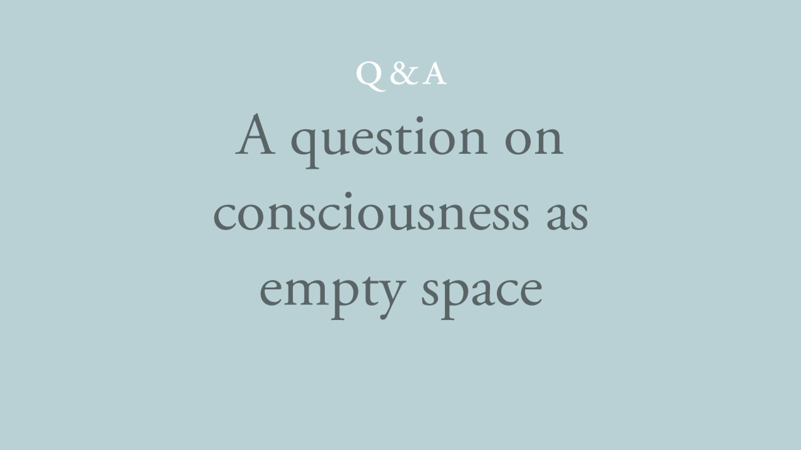 Attending to consciousness as empty space