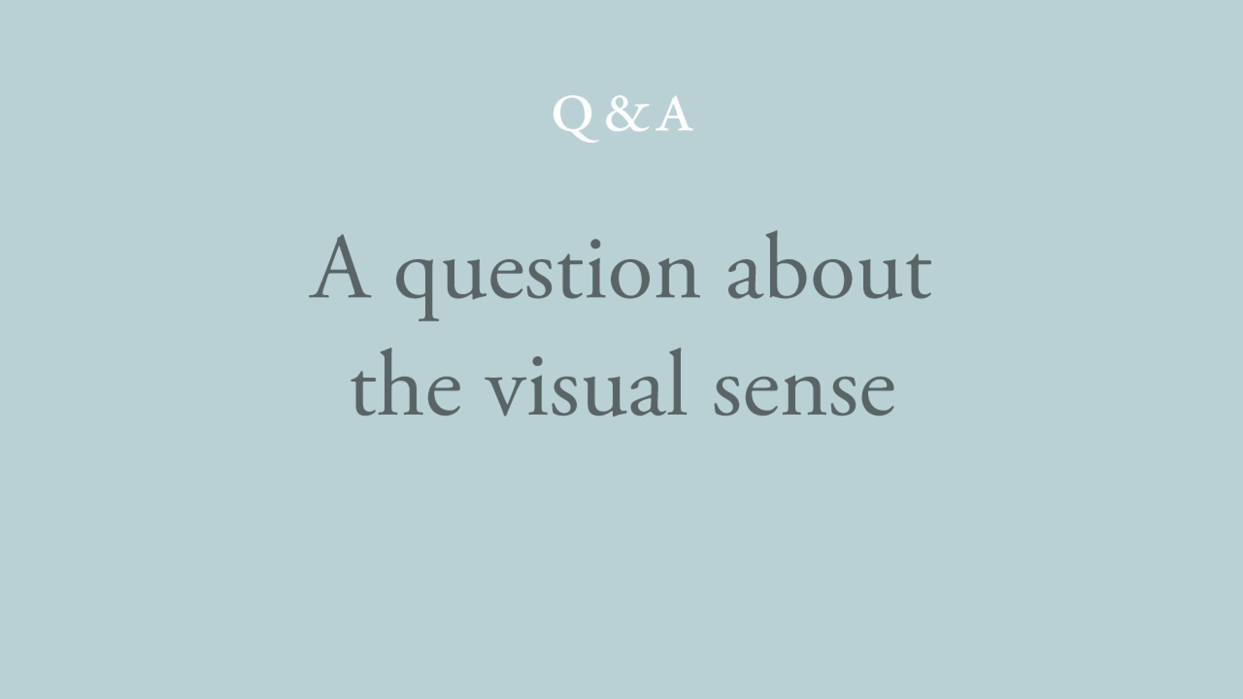 Why is the visual sense the most convincing to the mind?