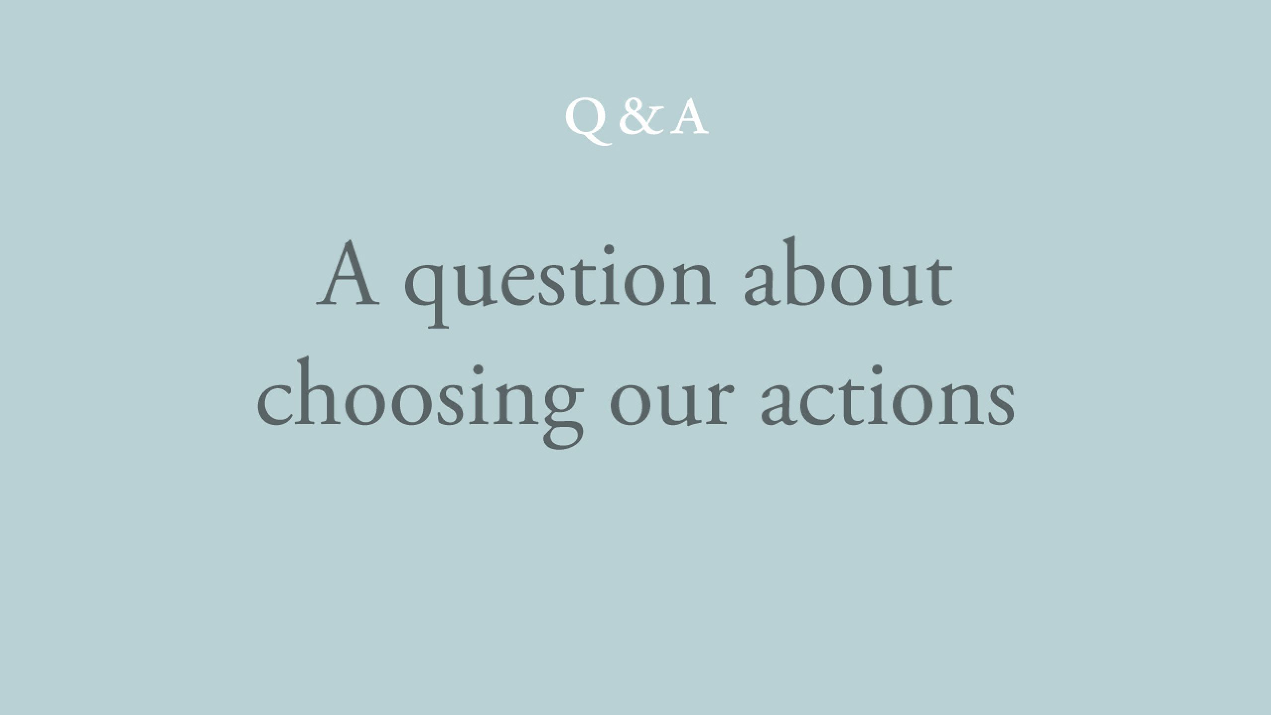 Do we choose which thoughts to act upon?