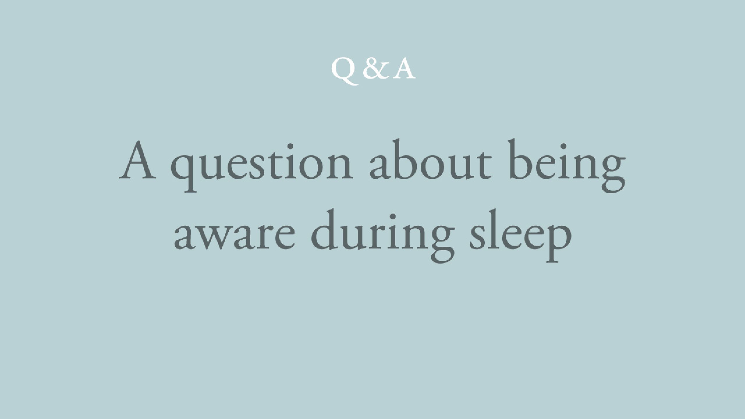 Is the continuity of awareness during deep sleep an assumption?