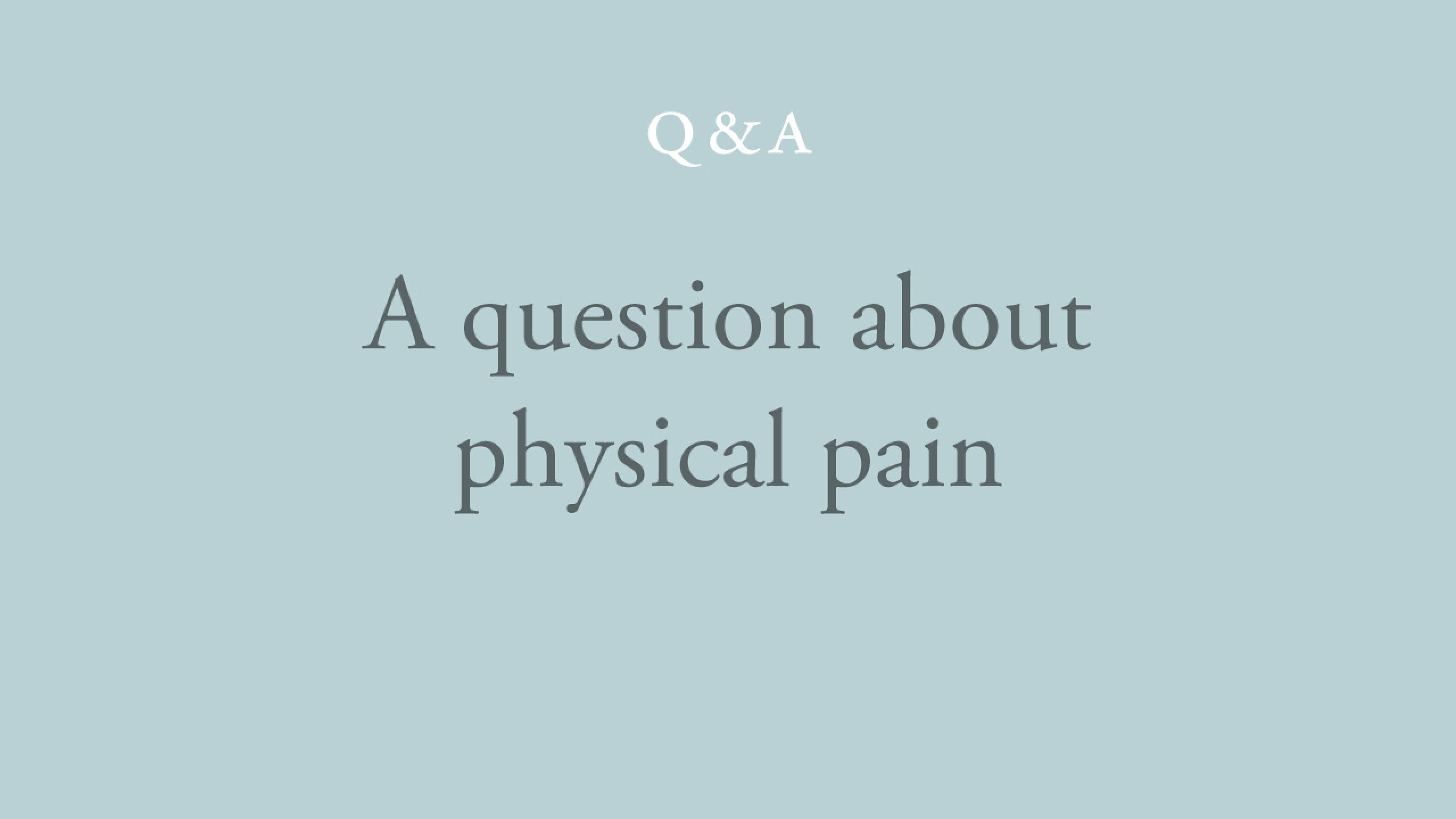Can recurring physical pain be accepted? 