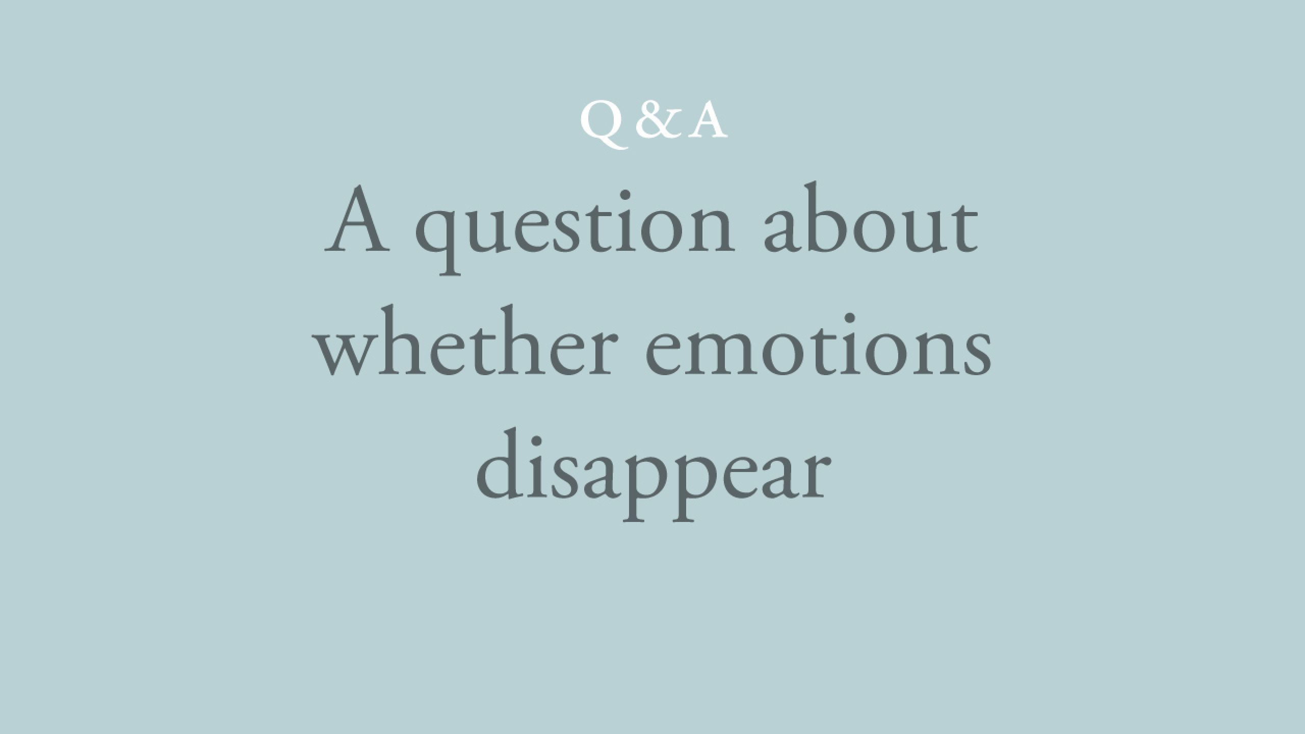 Do emotions such as irritation, sorrow and regret disappear with understanding?