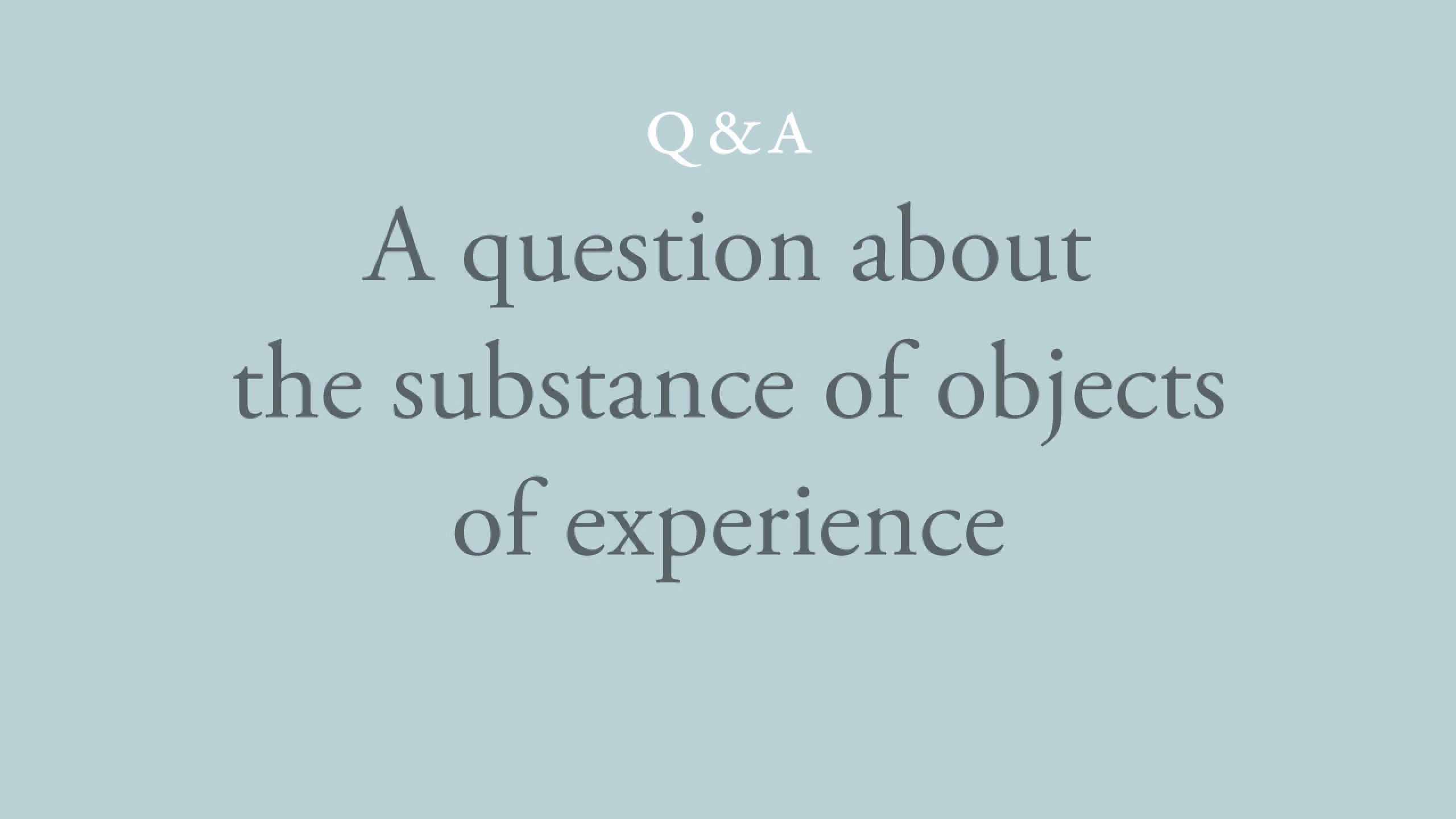 How can I see clearly that the substance of all objects of experience is consciousness?