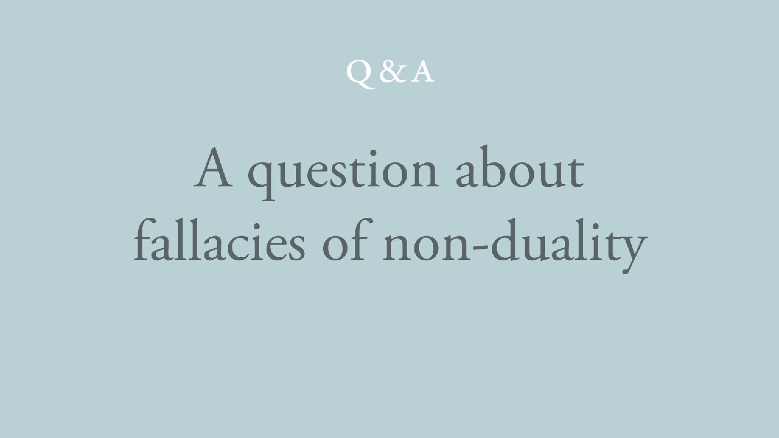 What are the most common fallacies about non-duality?