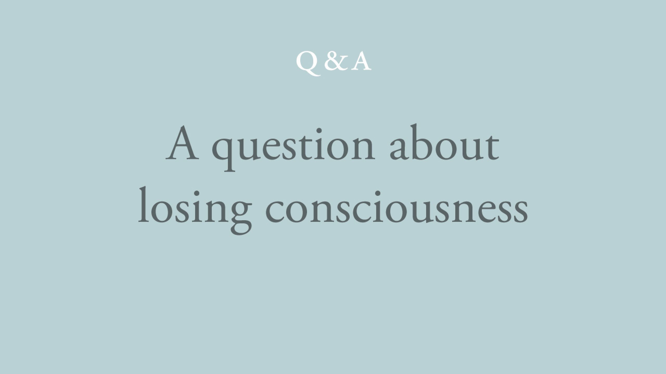 Are we conscious when we lose consciousness?