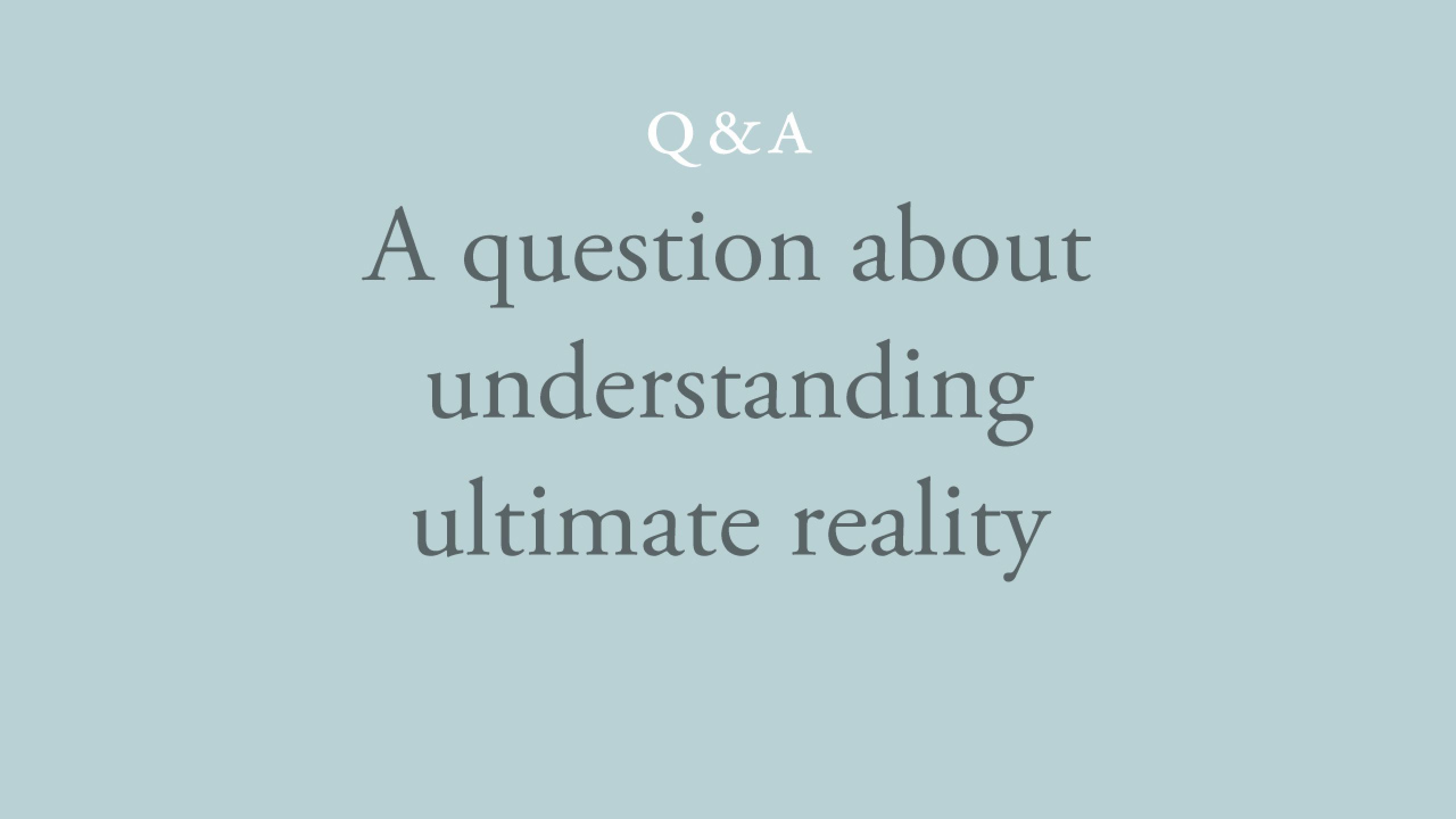 What knowledge helps us understand ultimate reality?