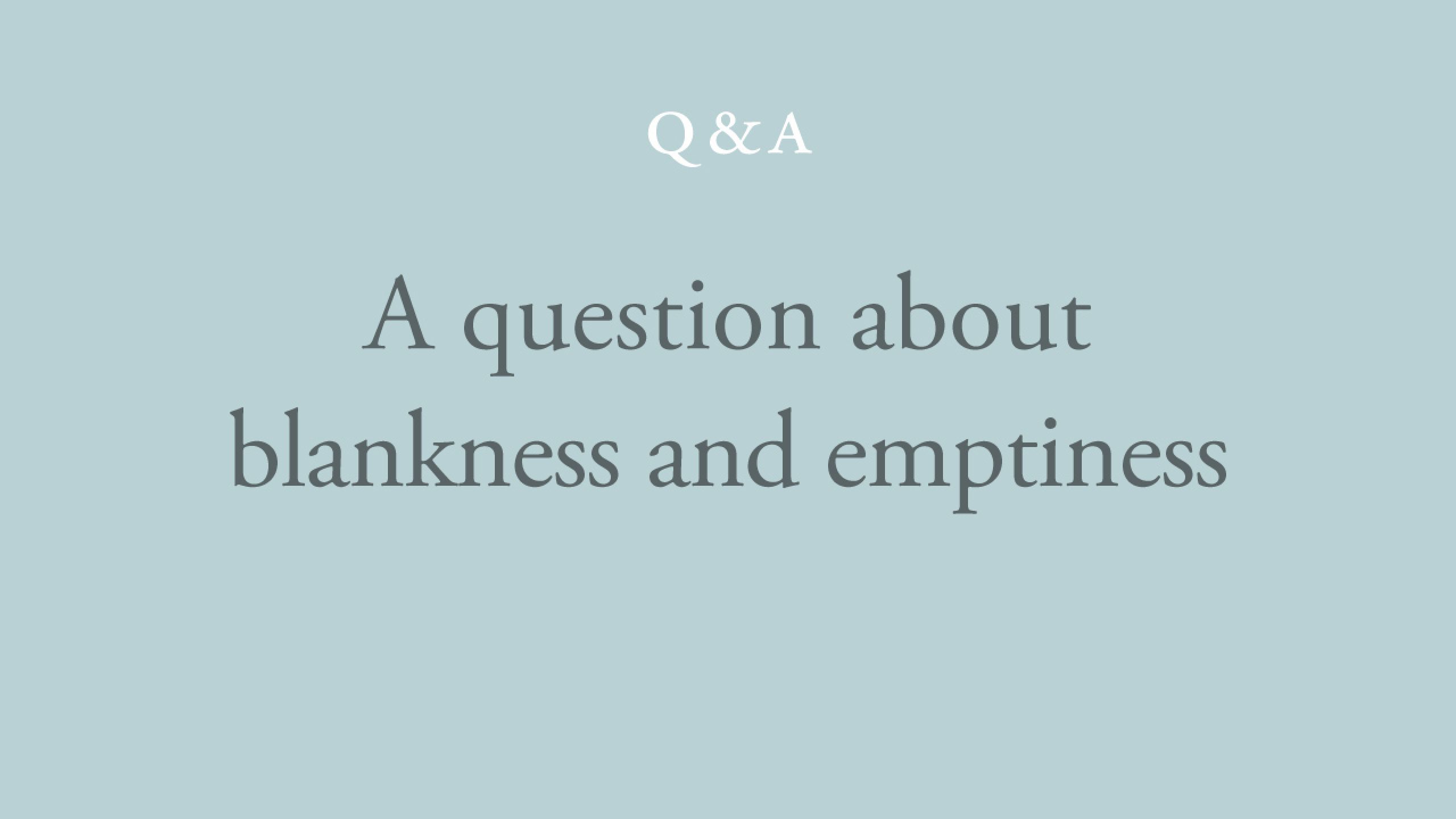 What is the difference between blankness and emptiness?
