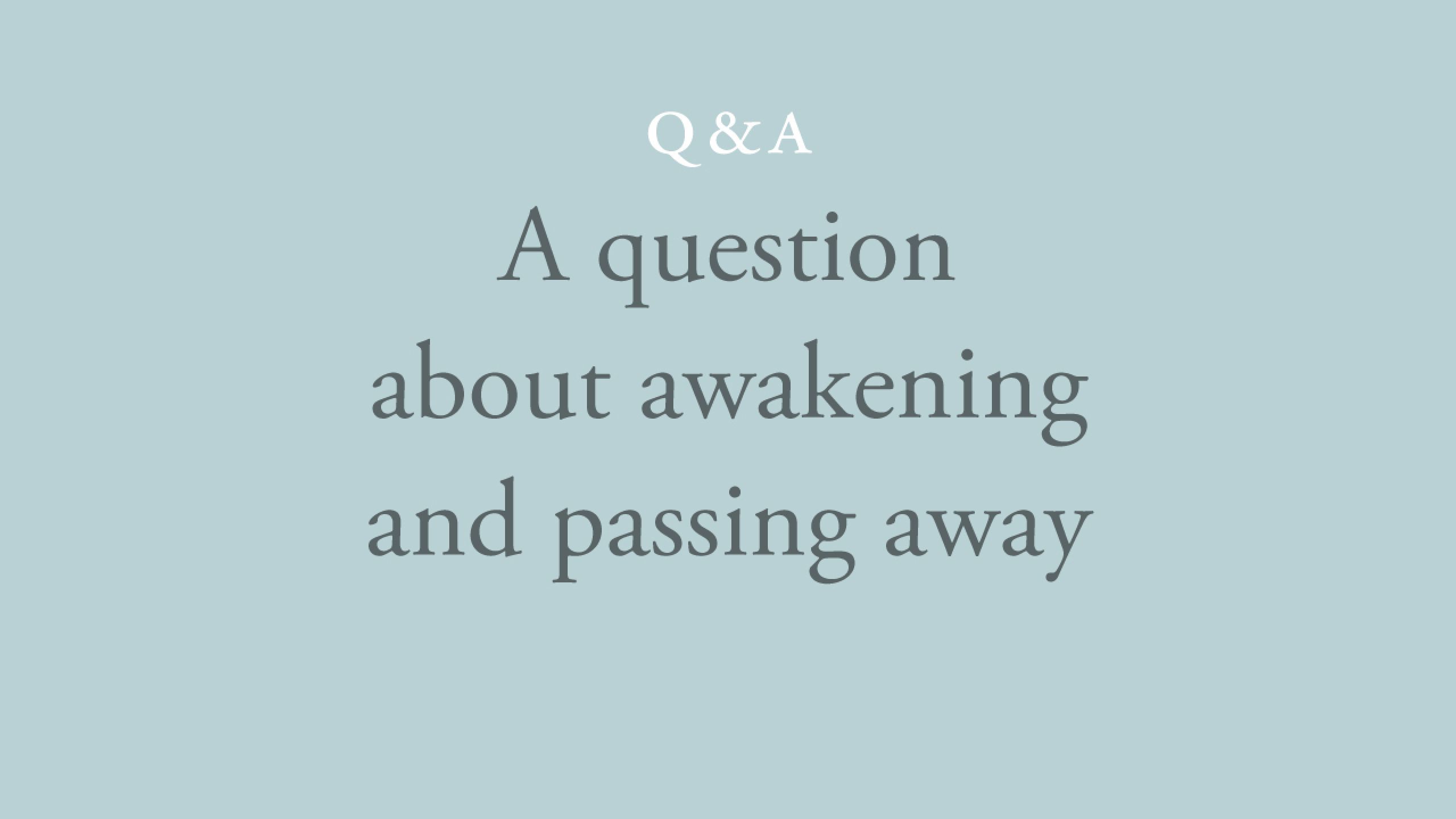 Do those who awaken have a different experience of passing away?