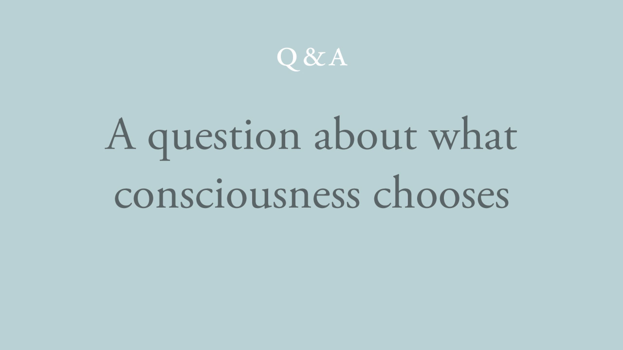 Does consciousness really choose anything?