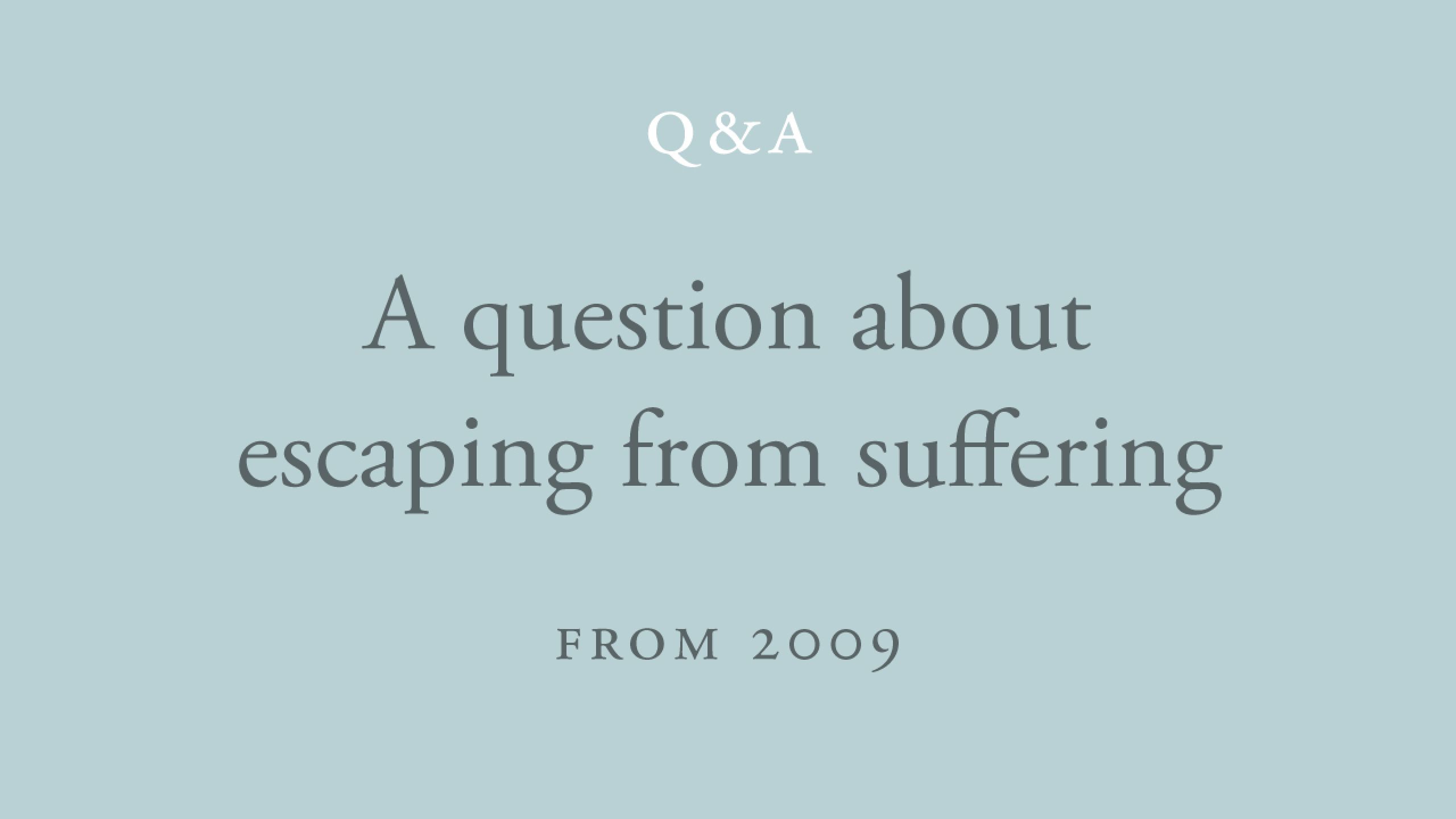 Is suffering inescapable?